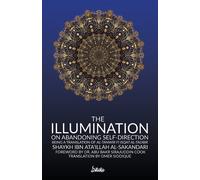 Ibn Ata'illah A The Illumination on Abandoning Self-Direction, Al-Ta (Tascabile)