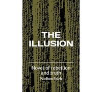 THE ILLUSION: Novel of rebellion and truth
