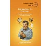 The Illusion of Control: Why Life is More Fun When You Dance in Chaos
