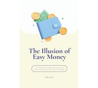 The Illusion of Easy Money: 7 Lessons Every Aspiring Entrepreneur Must Learn Before They Lose Everything
