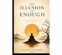 The Illusion of Enough: A Journey from Perfection to Inner Freedom