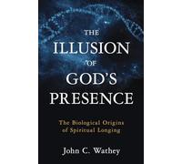 John C. Wathey The Illusion of God's Presence (Copertina rigida)