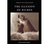The Illusion Of Riches: Behind The Velvet Curtain Of Wealth