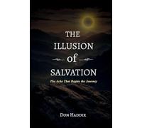 The Illusion of Salvation: The Ache that Begins the Journey