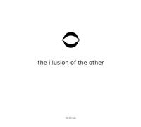 The Illusion of the Other: The Unnoticed Leap That Changes Everything Without Asking for Faith