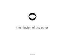 The Illusion of the Other: The Unnoticed Leap That Changes Everything Without Asking for Faith