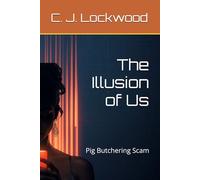 The Illusion of Us: Pig Butchering Scam