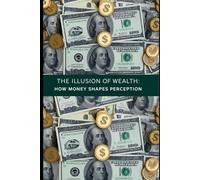 The Illusion of Wealth: How Money Shapes Perception"