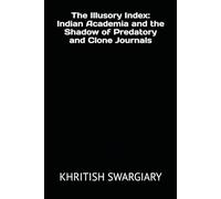 The Illusory Index: Indian Academia and the Shadow of Predatory and Clone Journals
