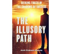 The Illusory Path: "Seeking Truth in the Shadows of Success"