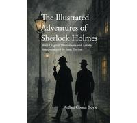 The Illustrated Adventures of Sherlock Holmes (With Original Illustrations and Artistic Interpretations by Isaac Horton)