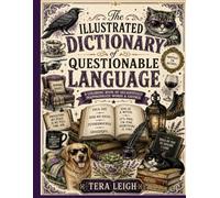 The Illustrated Dictionary of Questionable Language: A coloring book of delightfully inappropriate words and sayings
