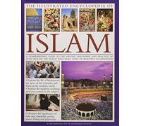 The Illustrated Encyclopaedia of Islam: A Comprehensive Guide to the History, Philosophy and Practic: Written by Charles Phillips, 2010 Edition, Publisher: Lorenz Books [Hardcover]