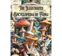 The Illustrated Encyclopedia of Fungi