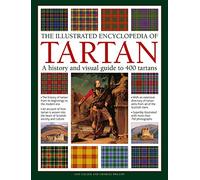Tartan, The Illustrated Encyclopedia of: A history and visual guide to 750