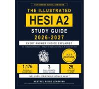 The Illustrated HESI A2 Study Guide: n Independent Workbook with 1,176 Original Questions, Every Answer Choice Explained, 3 Full-Length Mock Exams and 25 Diagrams for Anatomy, Chemistry and Math