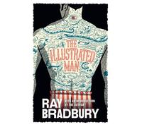 The Illustrated Man: Ray Bradbury: A captivating sci-fi fantasy