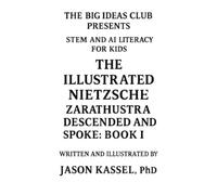 The Illustrated Nietzsche - Zarathustra Descended and Spoke (Book I: Why the Nietzschean Man Speaks): A Visual Companion to Nietzsche's Zarathustra