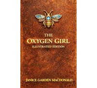 The Illustrated Oxygen Girl: A Speculative Science Fiction Novella