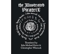 The Illustrated Picatrix - John Michael Greer, Christopher Warnock - 2015