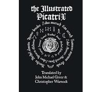 John Michael Gr The Illustrated Picatrix: the Complete Occult (Copertina rigida)
