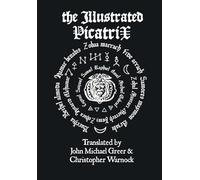 John Michael Gr The Illustrated Picatrix: the Complete Occult (Copertina rigida)