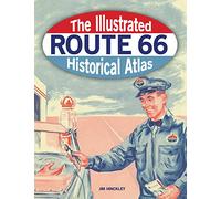 The Illustrated Route 66 Historical Atlas
