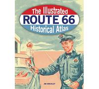 The Illustrated Route 66 Historical Atlas [Lingua Inglese]