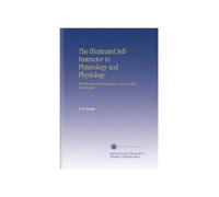 The Illustrated Self-Instructor in Phrenology and Physiology: With One Hundred Engravings, and a Chart of the Character.
