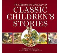 The Illustrated Treasury of Classic Children's Stories: Featuring 14 Classic Children's Books Illustrated by Charles Santore, #1 New York Times Bestse