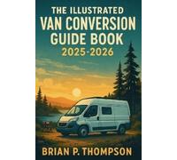 The Illustrated Van Conversion Guide Book 2025 - 2026 (Tascabile)