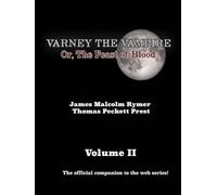 The Illustrated Varney the Vampire (Or, The Feast of Blood) Volume 2: The Official Companion to the Web Series