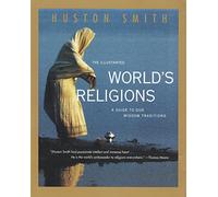 Huston Smith – The Illustrated World's Religions: A Guide to Our Wisdom Traditions – Tascabile