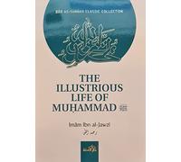 The Illustrious Life Of Muhammad (Peace & Blessings Be Upon Him) By Imam Ibn Jawzi