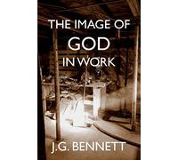 The Image of God in Work: Lectures at Sherborne House 1973-4: Volume 33