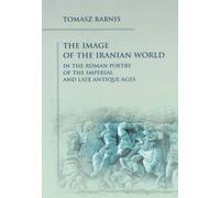 The Image of the Iranian World in the Roman Poetry of the Imperial and Late Antique Ages
