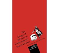 The Image of Women in Contemporary Soviet Fiction: Selected Short Stories ...