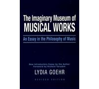 Lydia Goehr Imaginary Museum of Musical Works (Tascabile)