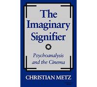 The Imaginary Signifier: Psychoanalysis and the Cinema