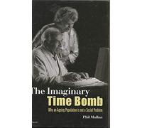 The Imaginary Time Bomb: Why an Aging Population Is Not a Social Problem: Why an Ageing Population is Not a Social Problem