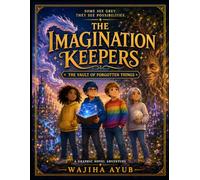The Imagination Keepers: The Vault of Forgotten Things
