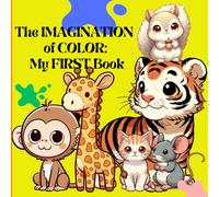 THE IMAGINATION OF COLOR: MY FIRST COLORING BOOK