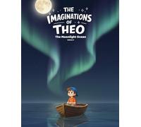 The Imaginations of Theo: The Moonlight Ocean (Volume 3)