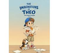 The Imaginations of Theo: The Paper Dragon (Volume 2)
