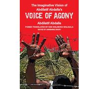 The Imaginative Vision of Abdilatif Abdalla's Voice of Agony