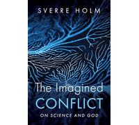 The Imagined Conflict: On Science and God