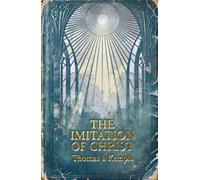 The Imitation of Christ: A Classic Devotional on Humility and Peace for the Modern Soul