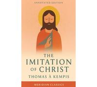 The Imitation of Christ (Meridian Classics Annotated Edition)
