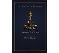 The Imitation of Christ: To Come Back to Prayer, One Chapter at a Time - But Not Alone