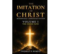 The Imitation of Christ, Volume 1 (The Inner Path): A Modern Edition - A 40-Day Devotional with Reflection Questions and Group Discussion Guide